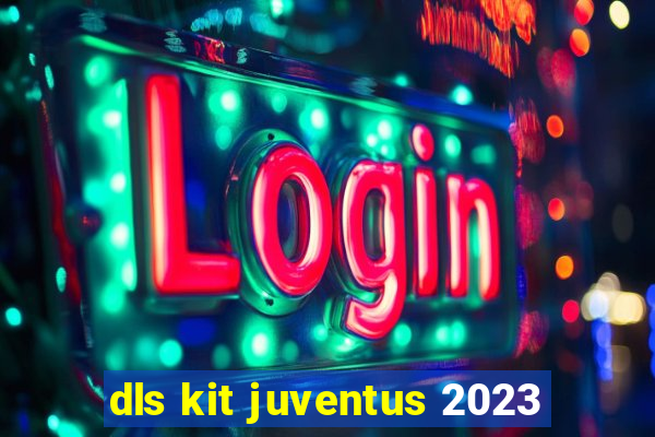 dls kit juventus 2023